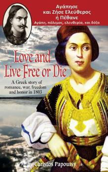 Paperback Love and Live Free or Die: A Greek story of romance, war and honor in 1803 Book