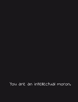 You are an intellectual moron.: For the morons in your life. Gag gift Family gift Relative Gift Divorce Gift Friendship Gift Wedding Gift Religious Gift