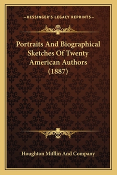 Paperback Portraits And Biographical Sketches Of Twenty American Authors (1887) Book