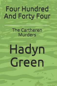 Paperback Four Hundred And Forty Four: The Cartheren Murders Book