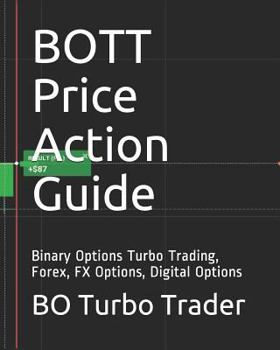 Paperback BOTT Price Action Guide: Binary Options Turbo Trading, Forex, FX Options, Digital Options Book
