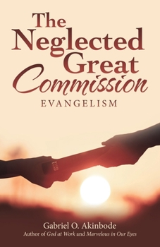 Paperback The Neglected Great Commission: Evangelism Book