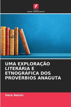 Paperback Uma Exploração Literária E Etnográfica DOS Provérbios Anaguta [Portuguese] Book