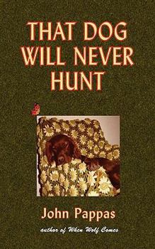 Paperback That Dog Will Never Hunt Book