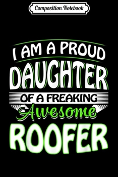 Paperback Composition Notebook: Proud Daughter of a Freaking Awesome Roofer Journal/Notebook Blank Lined Ruled 6x9 100 Pages Book