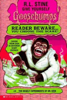 The Deadly Experiments of Dr. Eeek - Book #4 of the Give Yourself Goosebumps