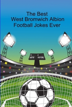 Paperback The Best West Bromwich Albion Football Jokes Ever Book