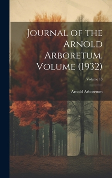 Hardcover Journal of the Arnold Arboretum. Volume (1932); Volume 13 Book