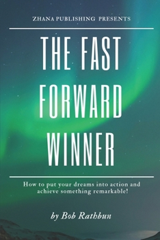 Paperback The Fast Forward Winner: How to put your dreams into action and achieve something remarkable! Book