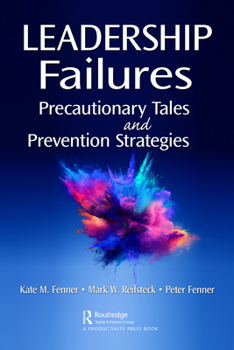 Paperback Leadership Failures: Precautionary Tales and Prevention Strategies Book