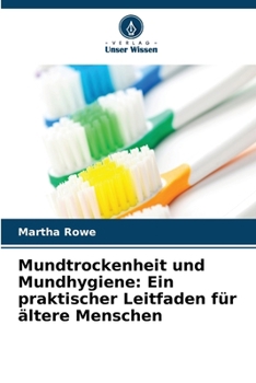 Paperback Mundtrockenheit und Mundhygiene: Ein praktischer Leitfaden für ältere Menschen [German] Book