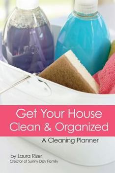 Get Your House Clean & Organized: A Cleaning Planner