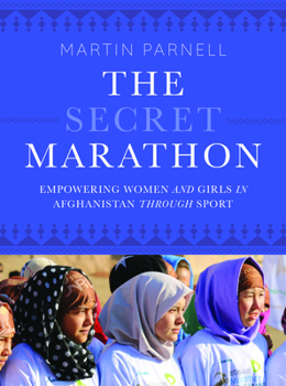 Paperback The Secret Marathon: Empowering Women and Girls in Afghanistan Through Sport Book