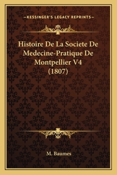 Histoire De La Societe De Medecine-Pratique De Montpellier V4 (1807)