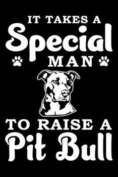 Paperback It Takes A Special Man To Raise A Pit Bull: Notebook Gifts For Dog Lovers, Pit Bull Journal Notebook Best Gifts For Who Love Pitbull Dog Notebook Blan Book