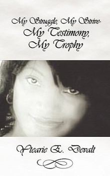 Paperback My Struggle, My Strive- My Testimony, My Trophy Book