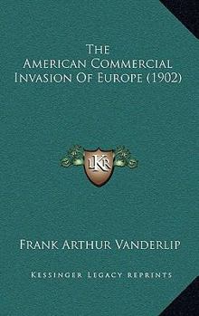 Hardcover The American Commercial Invasion Of Europe (1902) Book