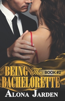 Paperback Being the Bachelorette (Book 2): A Billionaire Romance of a City Girl Looking for Her Hot and Steamy True Love Book