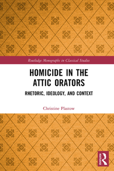 Paperback Homicide in the Attic Orators: Rhetoric, Ideology, and Context Book