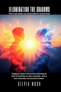 Illuminating the Shadows: Twin Flame Energy and Transformative Shadow Work (Twin Flame Energy Work)