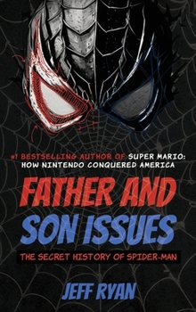 Hardcover Father and Son Issues: The Secret History of Spider-Man Book