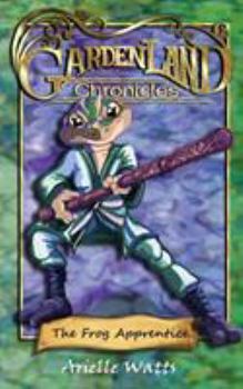 Paperback Garden-land Chronicles: The Frog Apprentice Book