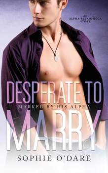 Paperback Desperate to Marry: An Alpha/Beta/Omega Story Book