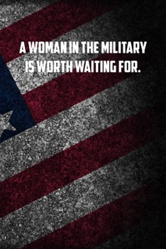 a woman in the military is worth waiting for.: 6x9 Journal christmas gift for under 10 dollars military spouse journal