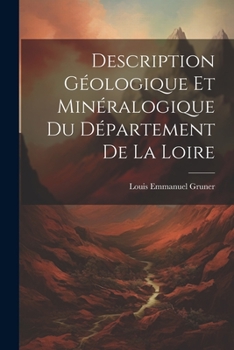 Paperback Description Géologique Et Minéralogique Du Département De La Loire [French] Book