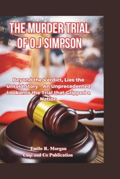 Paperback The Murder Trial of O.J Simpson: Inside the Riveting Drama of the O.J. Simpson Murder Trial - A Tale of Justice, Celebrity, and the Courtroom's Unforg [Large Print] Book