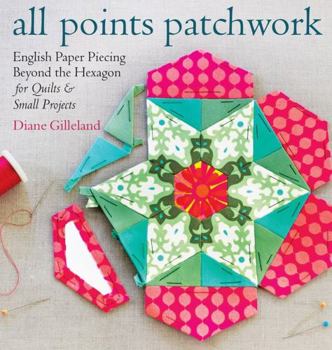 Paperback All Points Patchwork: English Paper Piecing Beyond the Hexagon for Quilts & Small Projects Book