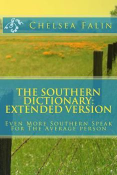Paperback The Southern Dictionary: Extended Version: Even More Southern Speak For The Average person Book