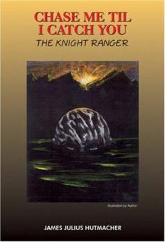 Chase Me Til I Catch You: The Knight Ranger