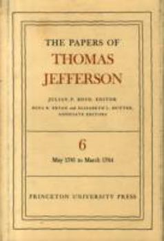 Hardcover The Papers of Thomas Jefferson, Volume 6: May 1781 to March 1784 Book