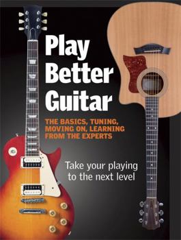 Spiral-bound Play Better Guitar: Take Your Playing to the Next Level Book