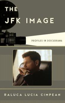 The JFK Image: Profiles in Docudrama - Book  of the Film and History