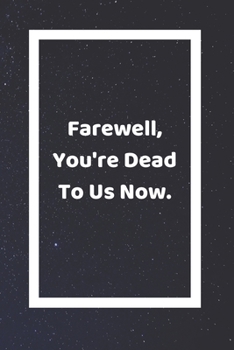 Farewell, You're Dead To Us Now: Funny White Elephant Gag Gifts For Coworkers Going Away, Birthday, Retirees, Friends & Family - Secret Santa Gift Ideas For Coworkers - Really Funny Jokes For Adults
