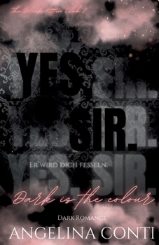 YES, SIR. (Dark Romance): Dark is the colour