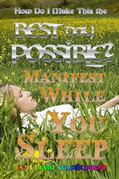 Paperback How Do I Make This the Best Day Possible?: Manifest While You Sleep Book