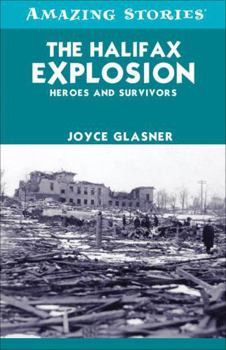 Paperback The Halifax Explosion: Heroes and Survivors (Amazing Stories) Book