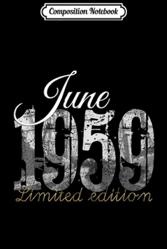 Composition Notebook: June 1959 - 60 Year Old 1959 60th Birthday Gift  Journal/Notebook Blank Lined Ruled 6x9 100 Pages