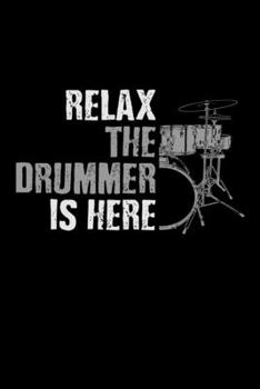 Relax The Drummer Is Here: Drummer Journal Notebook