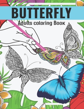 Paperback Butterfly Adults Coloring Book: An Butterfly Coloring Book with Fun Easy, Amusement, Stress Relieving & much more For Adults, Men, Girls, Boys & Teens Book