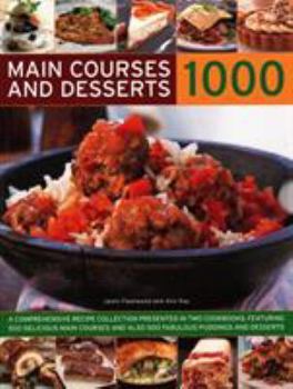 Hardcover Main Courses & Desserts 1000: A Complete Set of Two Volumes Containing 500 Delicious Main Courses Together with 500 Fabulous Puddings and Desserts Book