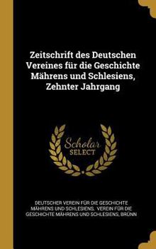 Hardcover Zeitschrift des Deutschen Vereines für die Geschichte Mährens und Schlesiens, Zehnter Jahrgang [German] Book