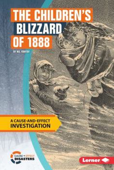 Library Binding The Children's Blizzard of 1888: A Cause-And-Effect Investigation Book
