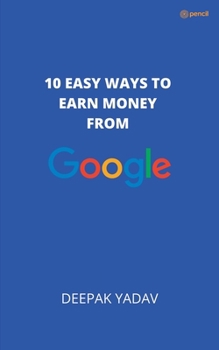 Paperback 10 easy ways to earn money from google Book