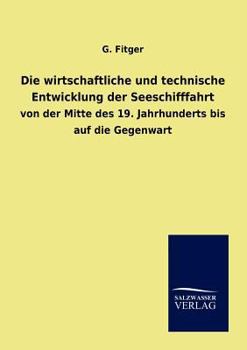 Paperback Die wirtschaftliche und technische Entwicklung der Seeschifffahrt [German] Book