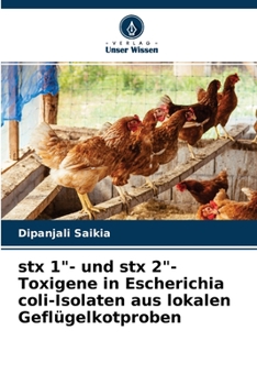 Paperback stx 1"- und stx 2"-Toxigene in Escherichia coli-Isolaten aus lokalen Geflügelkotproben [German] Book