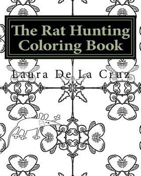 Paperback The Rat Hunting Coloring Book: A coloring book for everyone who loves hunting rats with their dogs but need something to do while waiting! Book